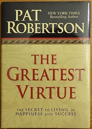 The Greatest Virtue: The Secret to Living in Happiness and Success book by Pat Robertson