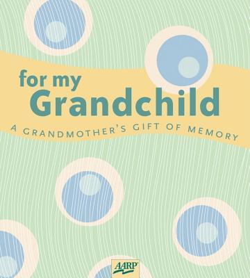 For My Grandchild : A Grandmother's Gift of Memory