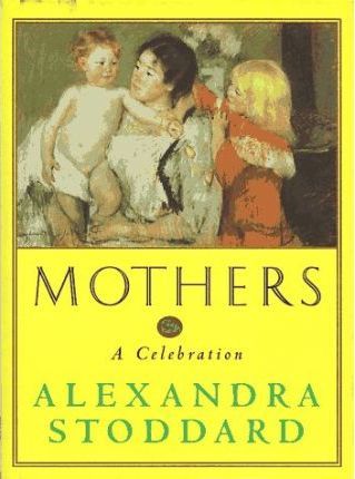 Mothers : A Celebration