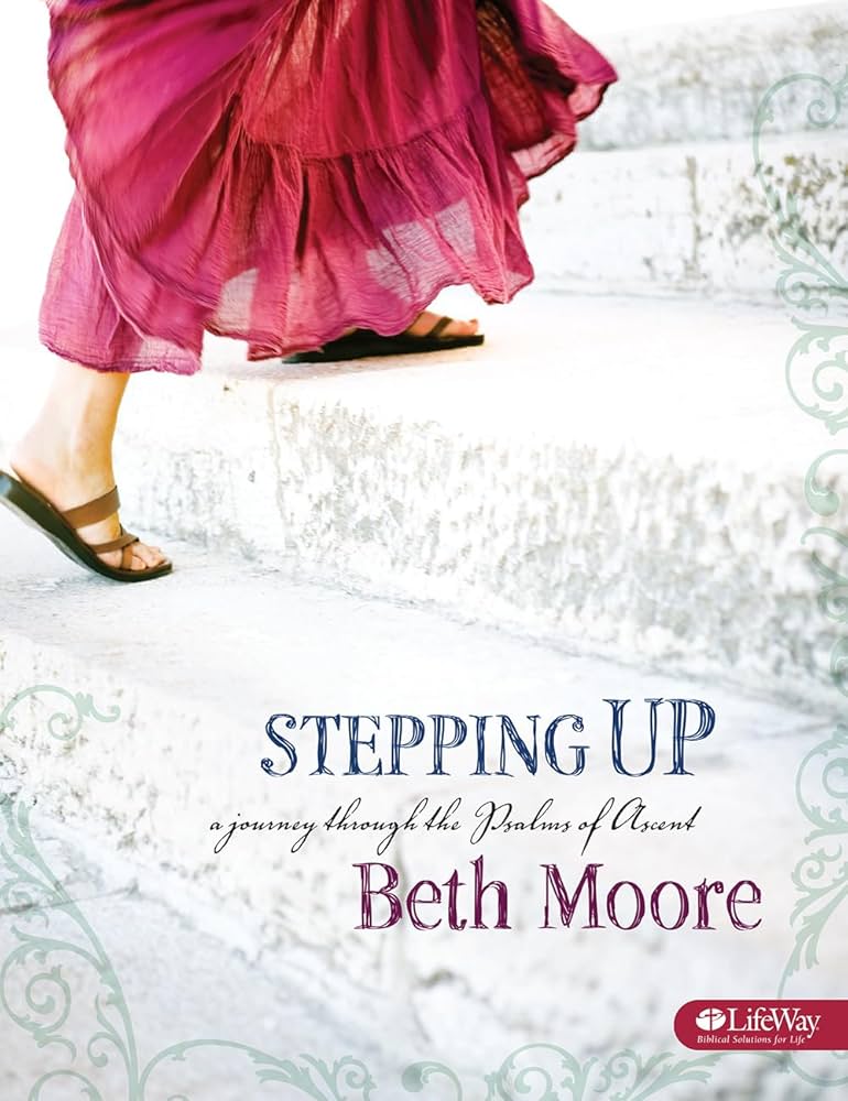 Stepping Up - Bible Study Book : A Journey Through the Psalms of Ascent