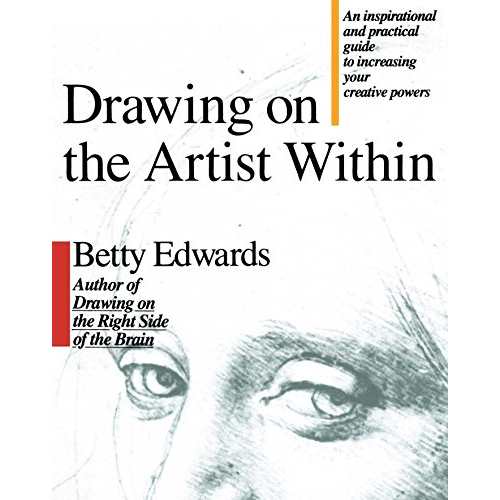 Drawing on the Artist Within : A Guide to Innovation, Invention, Imagination, and Creativity
