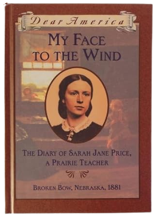 My Face to the Wind : The Diary of Sarah Jane Price, a Prairie Teacher