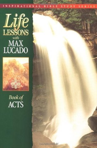 Life Lessons with Max Lucado: Book Of Acts book by Max Lucado