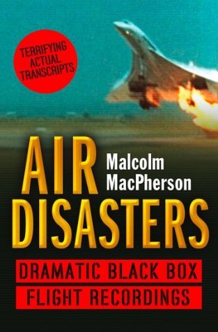 Air Disasters: Dramatic black box flight recordings book by Malcolm MacPherson