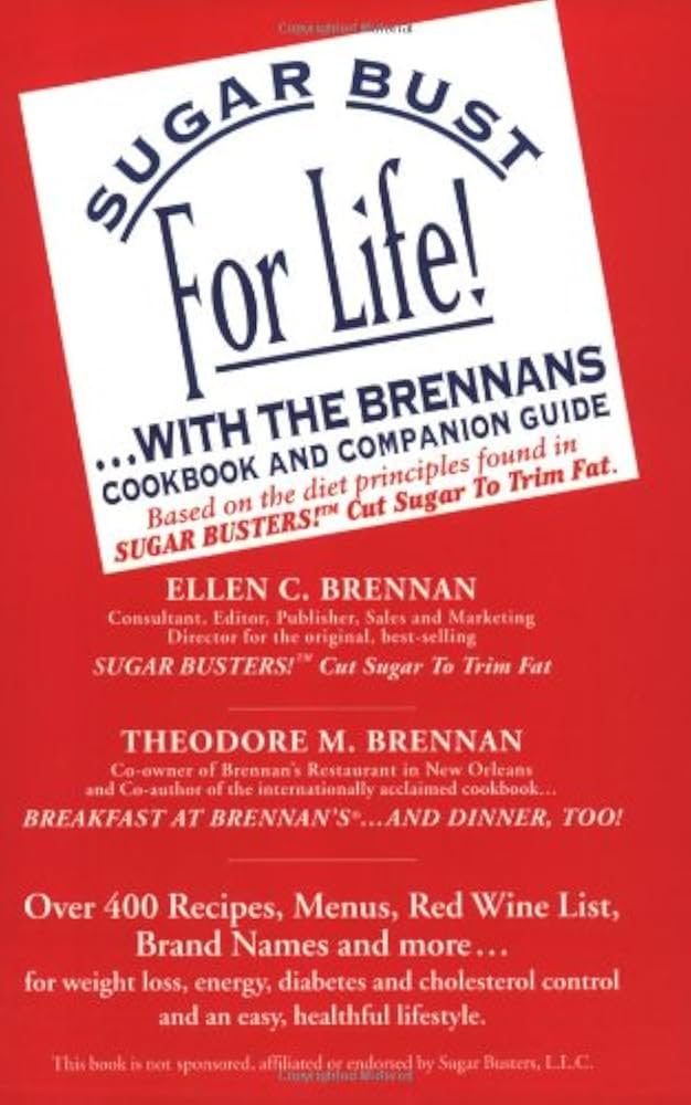 Sugar Bust for Life!... With the Brennans: Cookbook and Companion Guide