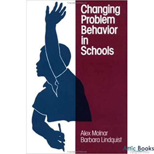 Changing Problem Behavior in Schools (The Jossey-Bass education series)