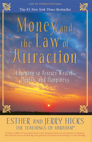 Money, and the Law of Attraction: Learning to Attract Wealth, Health, and Happiness book by Esther Hicks , Jerry Hicks