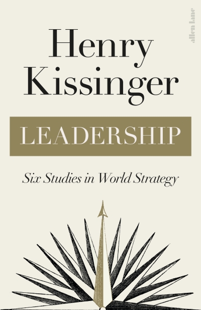 Leadership: Six Studies in World Strategy book by Henry Kissinger