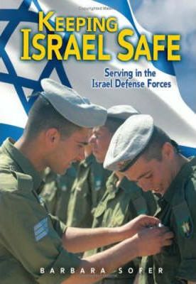 Keeping Israel Safe : Serving the Israel Defense Forces