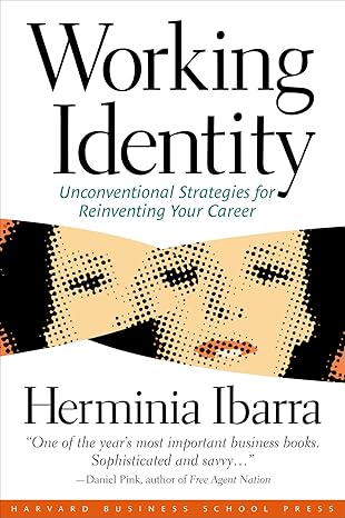 Working Identity: Unconventional Strategies for Reinventing Your Career book by Herminia Ibarra