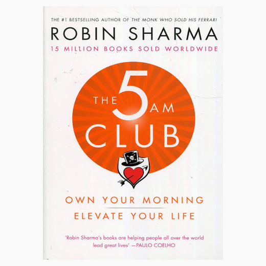 The 5 AM Club : Own Your Morning. Elevate Your Life.by Robin S. Sharma