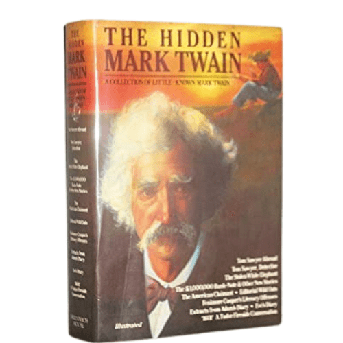 The Hidden Mark Twain: A Collection of Little-known Mark Twain