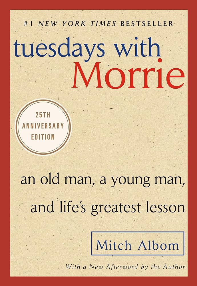 Tuesdays with Morrie : An Old Man, A Young Man and Life's Greatest Lesson