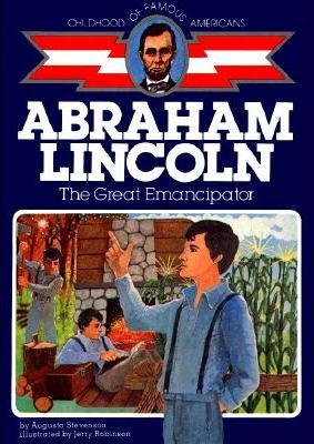 Abraham Lincoln, the Great Emancipator  (Childhood of Famous Americans)