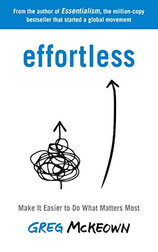 Effortless: Make It Easier to Do What Matters Most book by Greg McKeown