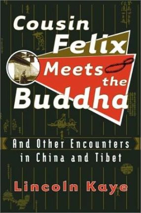 Cousin Felix Meets the Buddha : And Other Encounters in China and Tibet