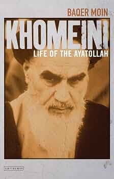 Khomeini: Life of the Ayatollah book by Baqer Moin