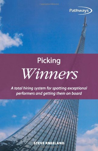 Picking Winners: A total hiring system for spotting exceptional performers and getting them on board book by Steve Kneeland
