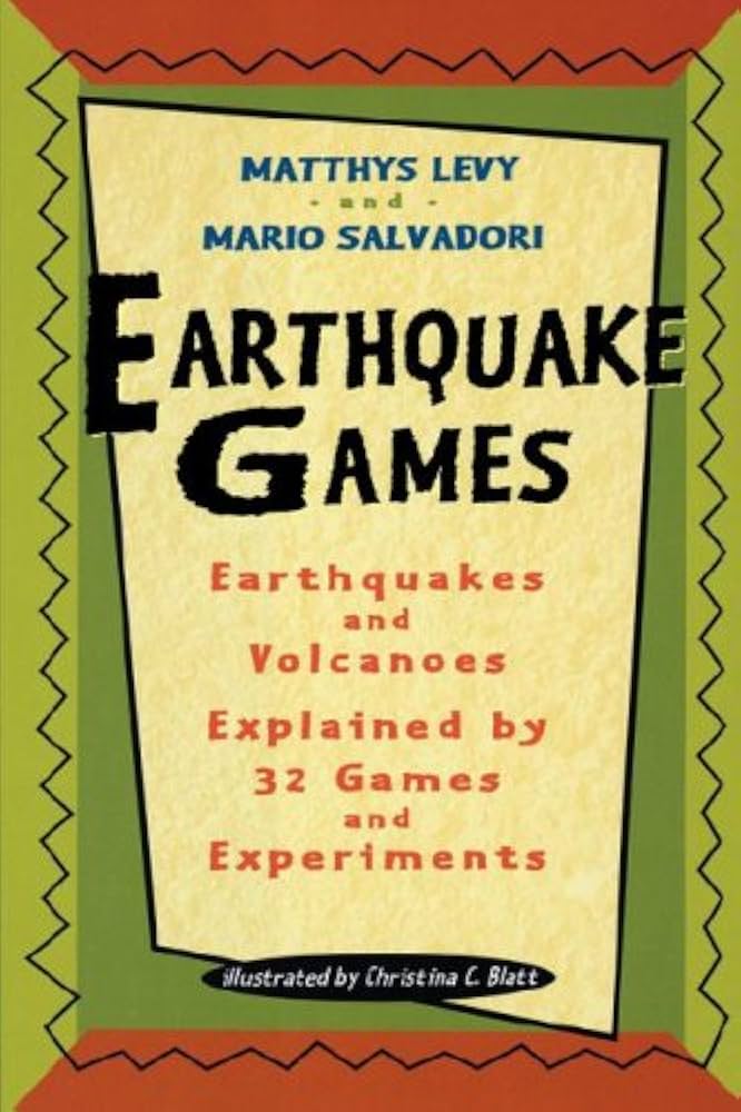 Earthquake Games: Earthquakes and Volcanoes Explained by 32 Games and Experiments book by Matthys Levy