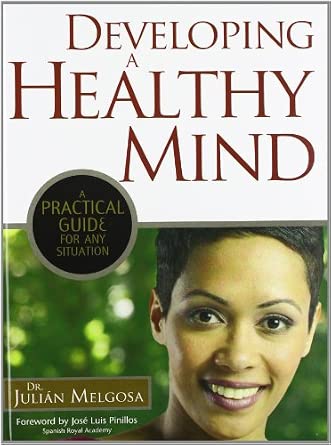 Developing a Healthy Mind: A Practical Guide for Any Situation Book By Julian Melgosa
