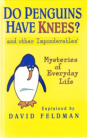 Do Penguins Have Knees? and Other Imponderables book by David Feldman