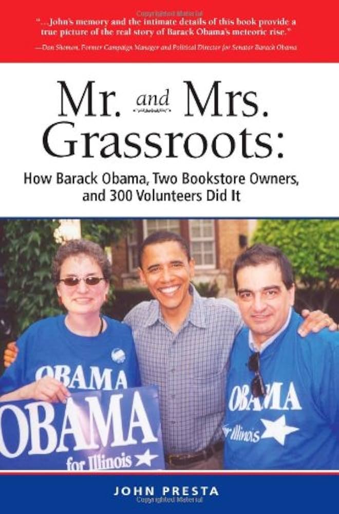 Mr. and Mrs. Grassroots: How Barack Obama, Two Bookstore Owners and 300 Volunteers Did It book by John Presta