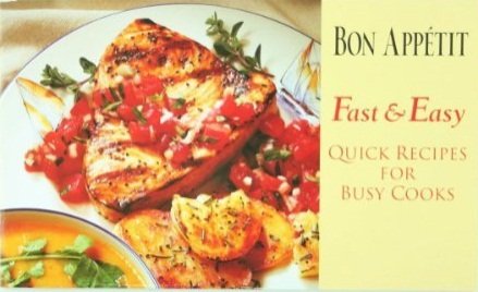 Bon Appetit Fast & Easy Quick Recipes for Busy Cooks