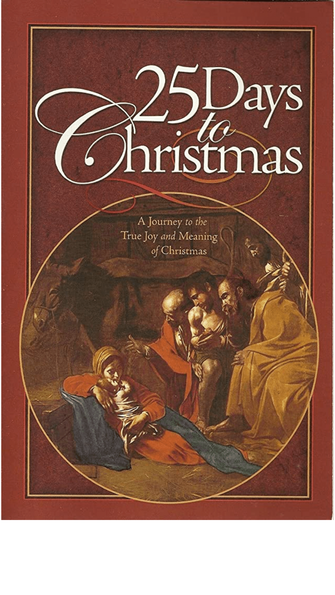25 days to christmas: a journey to the true joy and meaning of christmas