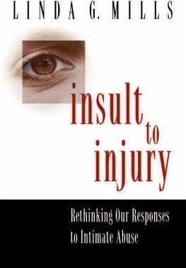 Insult to Injury : Rethinking our Responses to Intimate Abuse