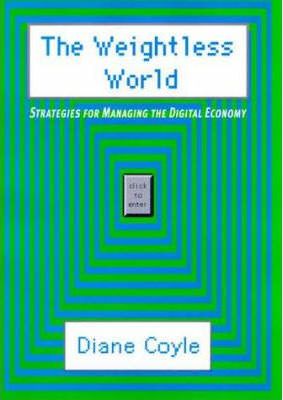 The Weightless World : Strategies for Managing the Digital Economy