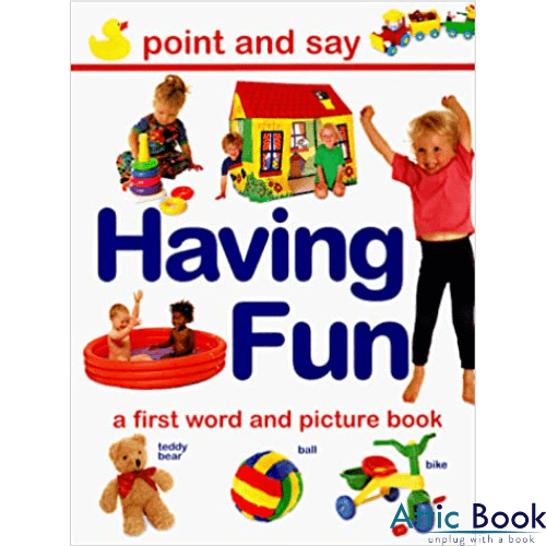 Having Fun: Point and Say (A first word and picture book)