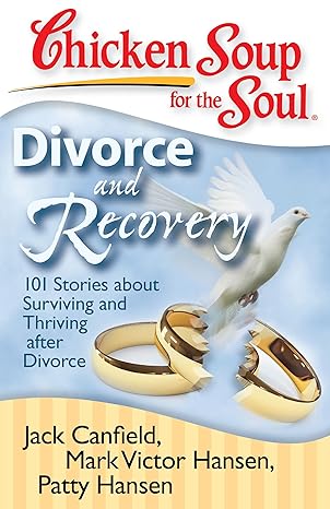 Chicken Soup for the Soul: Divorce and Recovery book by Jack Canfield