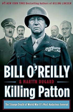 Killing Patton: The Strange Death of World War II's Most Audacious General book by Bill O'Reilly