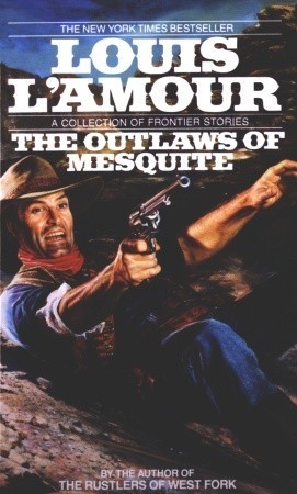 Outlaws of Mesquite: A New Collection of Frontier Stories Book By Louis L'Amour