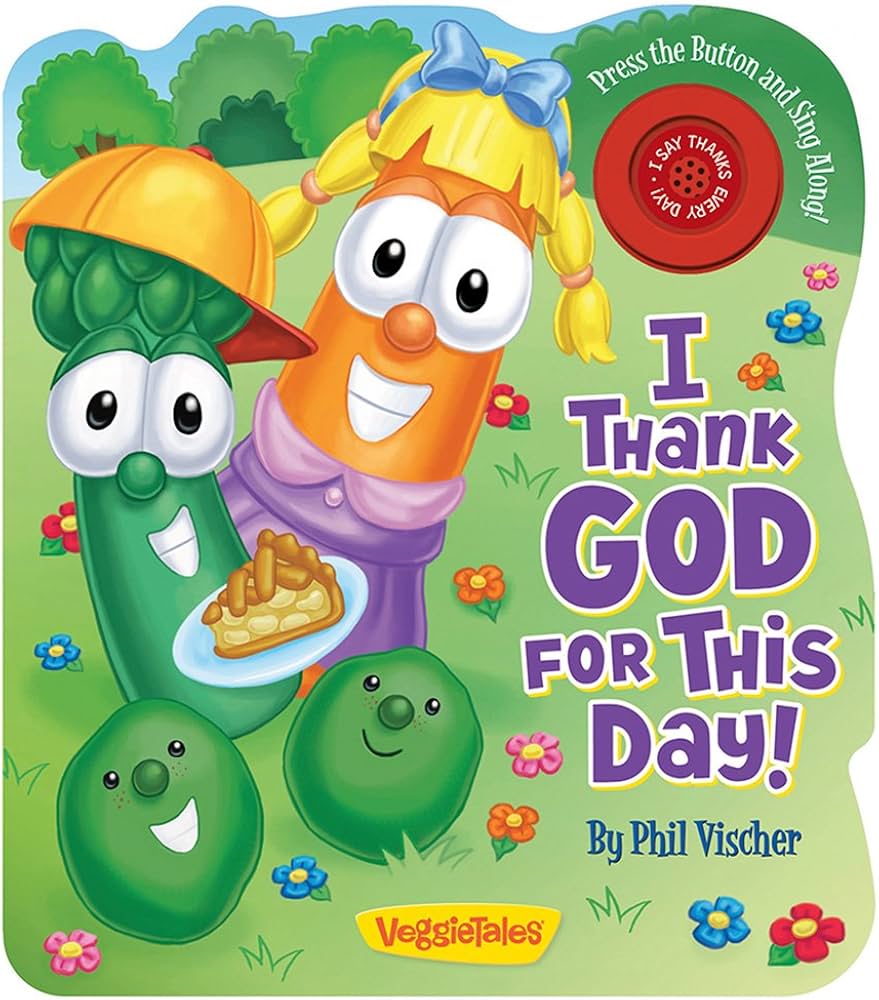 I Thank God for This Day! (VeggieTales) book by Phil Vischer