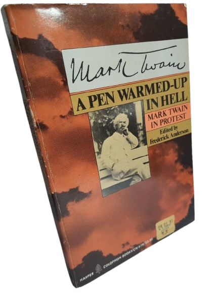 A Pen Warmed-Up in Hell: Mark Twain in Protest