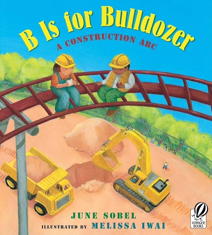 B Is for Bulldozer: A Construction ABC Board Book by June Sobel