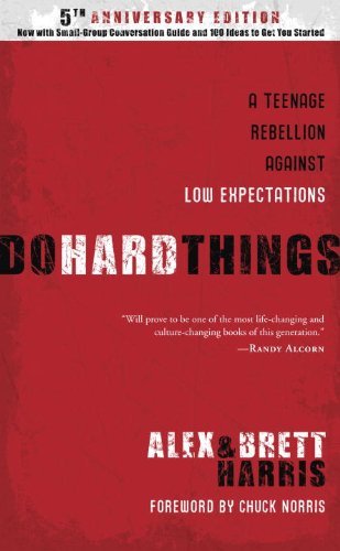 Do Hard Things: A Teenage Rebellion Against Low Expectations book by Alex Harris