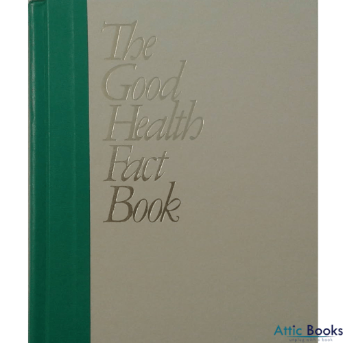 The Good Health Fact Book: A Complete Question-And-Answer Guide to Getting Healthy and Staying Healthy