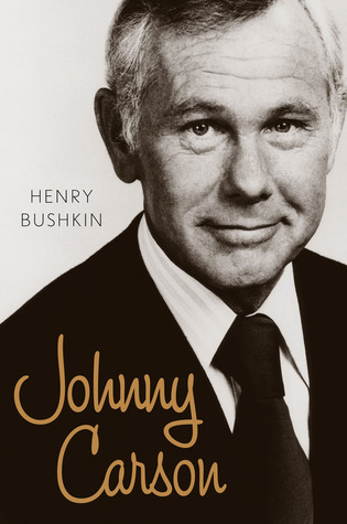 Johnny Carson: A Taut Portrait of a Complex Man Revealing the True Johnny Carson book by Henry Bushkin