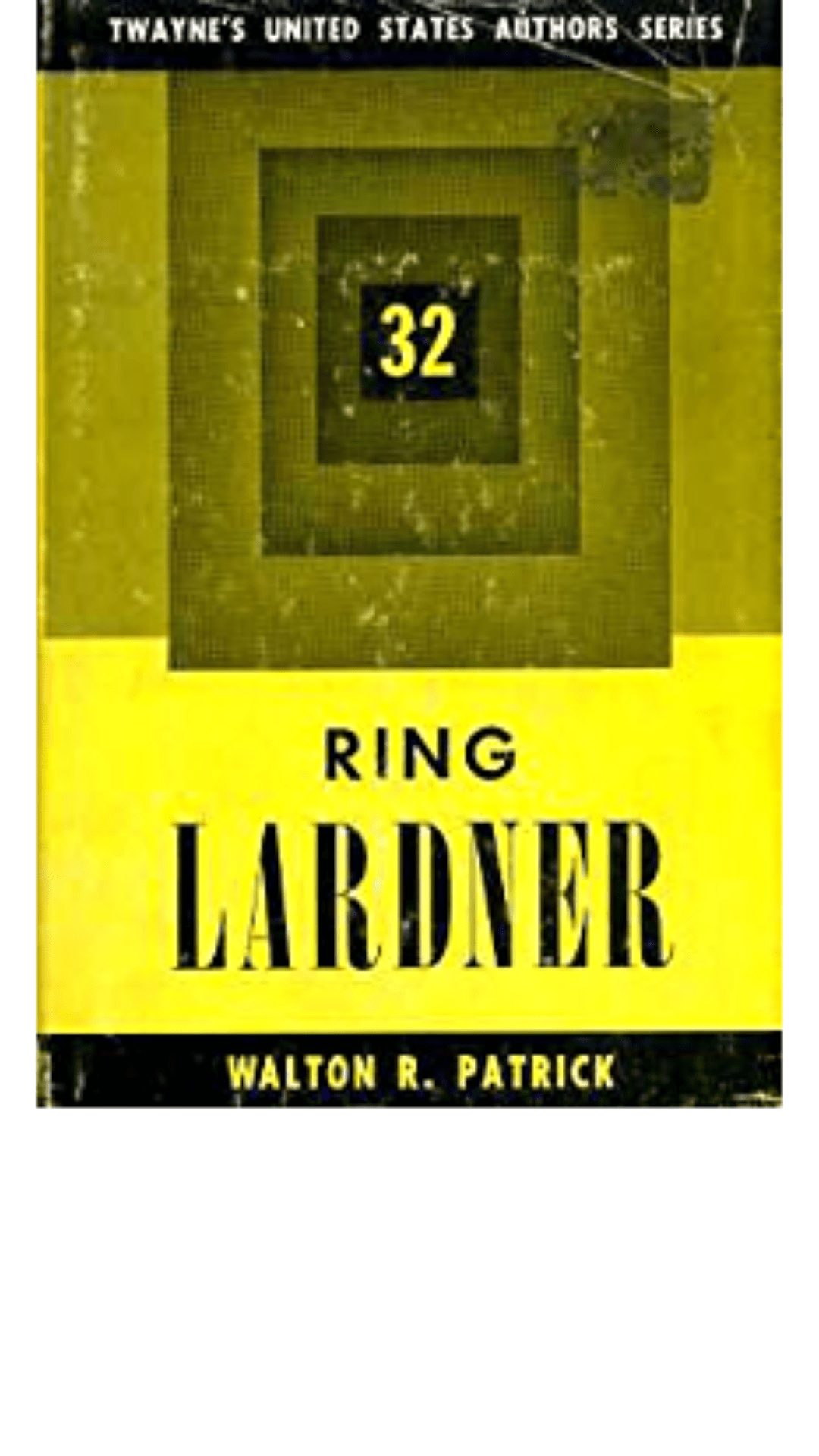 Ring Lardner: Twayne's United States authors series : Volume 32
