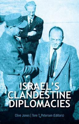Israel's Clandestine Diplomacies book by Clive Jones
