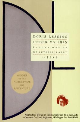 Under My Skin: Volume One of My Autobiography, to 1949 book by Doris May Lessing