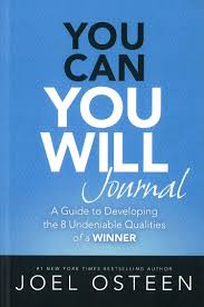 You Can, You Will Journal: A Guide to Developing the 8 Undeniable Qualities of a Winner book by Joel Osteen