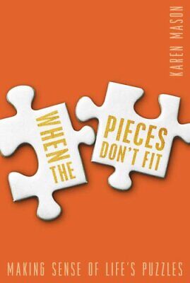 When the Pieces Don't Fit : Making Sense of the Puzzles of Faith