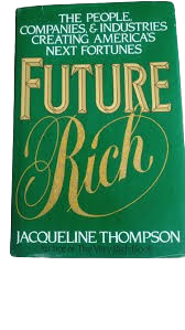 Future Rich : The People, Companies, and Industries Creating America's Next Fortunes