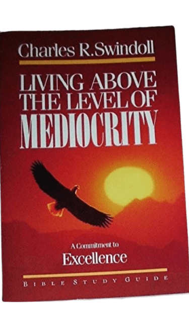 Living Above the Level of Mediocrity : A Commitment to Excellence