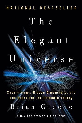 The Elegant Universe: Superstrings, Hidden Dimensions, and the Quest for the Ultimate Theory book by Brian Greene