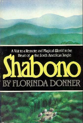 Shabono: A Visit to a Remote and Magical World in the South American Rain Forest book by Florinda Donner