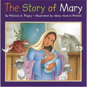 The Story of Mary by Patricia A. Pingry